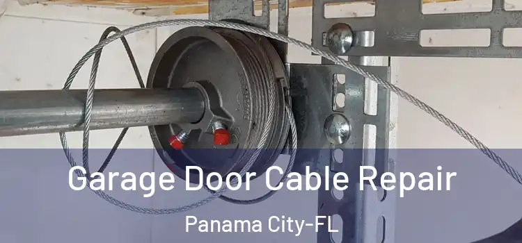 Garage Door Cable Repair Panama City-FL